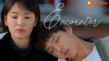 Lịch chiếu phim 'Encounter' của Song Hye Kyo: Xem bản vietsub mới nhất ở đâu?