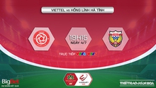 VIDEO Viettel vs Hà Tĩnh: VTV6 trực tiếp bóng đá V-League 2022 (19h15, 4/7)