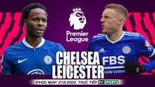 Nhận định bóng đá nhà cái Chelsea vs Leicester. Nhận định, dự đoán bóng đá Ngoại hạng Anh (21h00, 27/8)