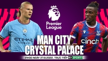 Nhận định bóng đá nhà cái Man City vs Crystal Palace. Nhận định, dự đoán bóng đá Ngoại hạng Anh (21h00, 27/8)