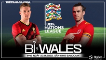 Nhận định bóng đá nhà cái Bỉ vs Xứ Wales. Nhận định, dự đoán bóng đá UEFA Nations League (1h45, 23/9)