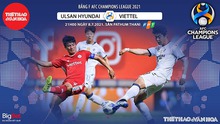 Nhận định kết quả. Nhận định bóng đá Ulsan Hyundai vs Viettel. VTC3 trực tiếp bóng đá Cúp C1 châu Á
