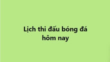 Lịch thi đấu bóng đá - Trực tiếp bóng đá hôm nay 19/10, 20/10