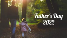 Nguồn gốc Ngày của Cha: Ngày của Cha năm 2022 là ngày nào?