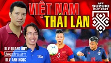Bình luận và dự đoán trận Việt Nam vs Thái Lan cùng BLV Quang Huy và Anh Ngọc