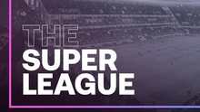 Super League thông báo tạm hoãn để 'tái định hình' giải đấu