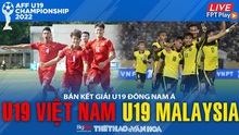 Nhận định bóng đá nhà cái U19 Việt Nam vs U19 Malaysia. Nhận định, dự đoán bóng đá U19 Đông Nam Á (15h30, 13/7)