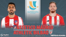 Nhận định bóng đá nhà cái Atletico Madrid vs Bilbao. Trực tiếp bóng đá Siêu cúp Tây Ban Nha (2h00, 14/1)