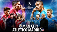 Nhận định bóng đá nhà cái Atletico Madrid vs Man City. Nhận định, dự đoán bóng đá Cúp C1 (2h00, 14/4)