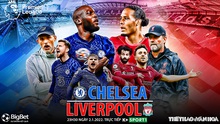 Soi kèo nhà cái Chelsea vs Liverpool. Nhận định, dự đoán bóng đá Anh (23h30, 2/1)