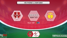 Nhận định bóng đá nhà cái Hải Phòng vs Nam Định. Nhận định, dự đoán bóng đá V-League (18h00, 2/3)