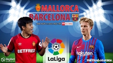 Nhận định bóng đá nhà cái Mallorca vs Barcelona. Nhận định, dự đoán bóng đá La Liga (3h00, 3/1)