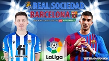Nhận định bóng đá nhà cái Sociedad vs Barcelona. Nhận định, dự đoán bóng đá La Liga (2h30, 22/4)
