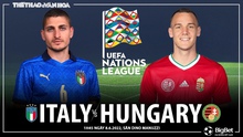 Nhận định bóng đá nhà cái Ý vs Hungary. Nhận định, dự đoán bóng đá Nations League (1h45, 8/6)