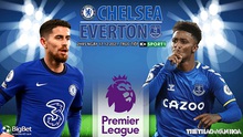 Nhận định bóng đá nhà cái Chelsea vs Everton. Nhận định, dự đoán bóng đá Anh (2h45, 17/12)