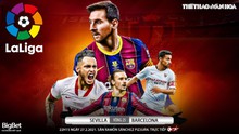 Nhận định bóng đá nhà cái Sevilla vs Barcelona. BĐTV trực tiếp bóng đá Tây Ban Nha La Liga