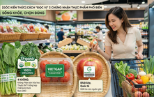 Cách "đọc vị" 3 chứng nhận thực phẩm phổ biến