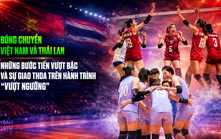 Bóng chuyền Việt Nam và Thái Lan: Những bước tiến vượt bậc và sự giao thoa trên hành trình ‘vượt ngưỡng’