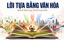 Lời tựa bằng văn hóa qua lễ khai mạc World Cup 2026