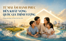 Từ mái ấm hạnh phúc đến khát vọng quốc gia thịnh vượng
