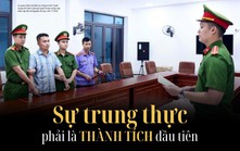Sự trung thực phải là thành tích đầu tiên