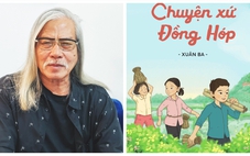 Nhà báo Xuân Ba: Mến thương những dặm dài đất nước