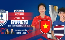Lịch thi đấu bóng đá hôm nay 12/8: Trực tiếp nữ Việt Nam đấu với Thái Lan