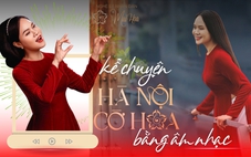 Nghe NSND Mai Hoa kể chuyện “Hà Nội cờ hoa” bằng âm nhạc