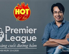 HOT TREND Thể thao cùng BLV Trương Anh Ngọc. Số 5: Giải Ngoại hạng Anh: Hủy hay đá tiếp?