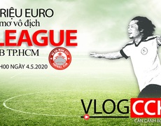 Vlog CCKM - Cận cảnh bóng đá Việt. Số 7: Chi khủng, CLB TP.HCM vô địch V-League 2020 ?