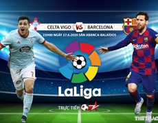 Nhận định bóng đá bóng đá Celta Vigo vs Barcelona. Trực tiếp bóng đá Vòng 32 La Liga. BĐTV