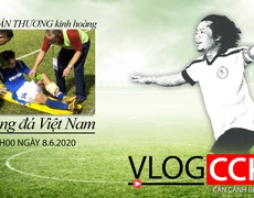 Vlog CCKM Số 12: Từ tiền vệ Hải Huy tới những chấn thương kinh hoàng trên sân cỏ Việt