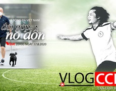 Vlog CCKM số 22: Đội tuyển Việt Nam và HLV Park Hang Seo lâm vào cảnh - No dồn, đói góp!