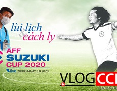Vlog CCKM - Cận cảnh bóng đá Việt. Số 20: Hoãn AFF Cup 2020 và Đoàn Văn Hậu đi cách ly