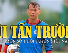 Tấn Trường sẽ trở thành thủ môn số 1 đội tuyển Việt Nam?