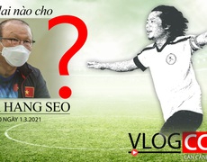 Vlog CCKM - Cận cảnh bóng đá Việt số 48: Tương lai nào cho HLV Park Hang Seo?