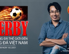 HOT TREND thể thao số 50: Nóng bỏng derby - Từ bóng đá thế giới đến bóng đá Việt Nam
