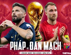 VIDEO: Chuyên gia nhận định Pháp vs Đan Mạch, 23h00 ngày 26/11, World Cup 2022