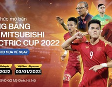 VIDEO AFF Cup ngày 8/12: Vé AFF Cup tại Việt Nam thấp nhất 300 nghìn đồng