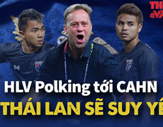 Thái Lan sẽ suy yếu, nếu HLV Polking tới Công An Hà Nội?