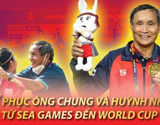VIDEO Nể phục ông Chung và Huỳnh Như, từ SEA Games đến World Cup!