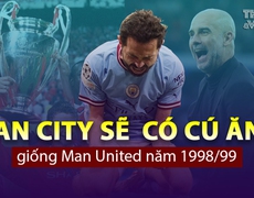 Man City sẽ có cú ăn 3 giống Man United năm 1998/99