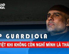Pep Guardiola siêu việt khi không còn nghĩ mình là thánh