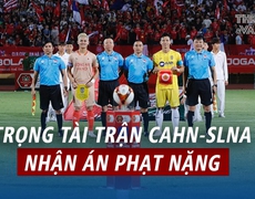 Trọng tài trận CAHN - SLNA nhận án phạt nặng, MU không "phá két" mua Mount | Tin tức & Bình luận