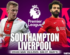 Kèo Southampton vs Liverpool - K+ trực tiếp bóng đá Anh hôm nay (22h30 ngày 28/5)