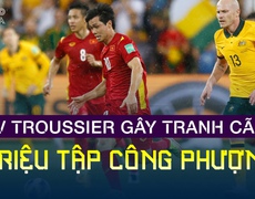 HLV Troussier triệu tập Công Phượng gây tranh cãi | Tin tức & Bình luận