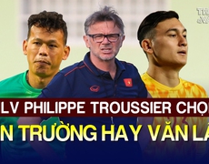 HLV Troussier chọn Văn Lâm hay Tấn Trường? | Tin tức & Bình luận