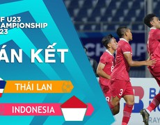 Kết quả bóng đá U23 Thái Lan vs Indonesia. Lịch thi đấu chung kết U23 Việt Nam