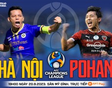 VIDEO nhận định Hà Nội FC vs Pohang. Trực tiếp bóng đá Cúp C1 châu Á (19h00 hôm nay 20/9, FPT Play)