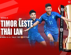 Nhận định bóng đá Timor Leste vs Thái Lan, 20h00 ngày 8/12: Nhà vô địch thị uy